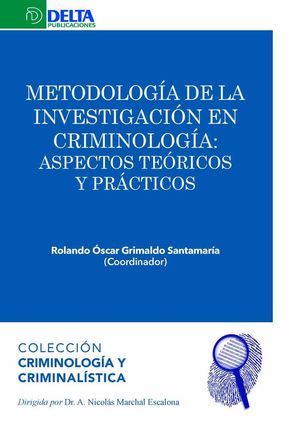 Metodología de la investigación en criminología: aspectos teóricos y prácticos