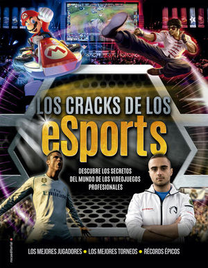 Los cracks de los esports. Descubre los secretos del mundo de los videojuegos profesionales