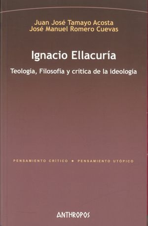 Ignacio Ellacuría. Teología, Filosofía y crítica de la ideología