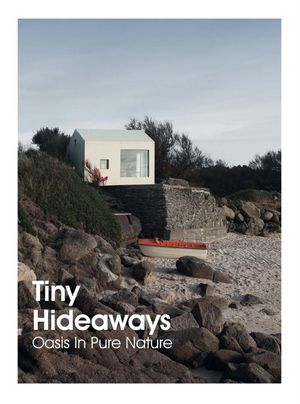 Tiny Hideaways. Oasis In Pure Nature / Pd.