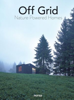 Off Grid. Nature Powered Homes / Pd.
