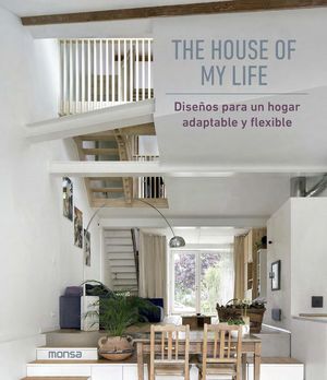 The house of my life. Diseños para un hogar adaptable y flexible / Pd.