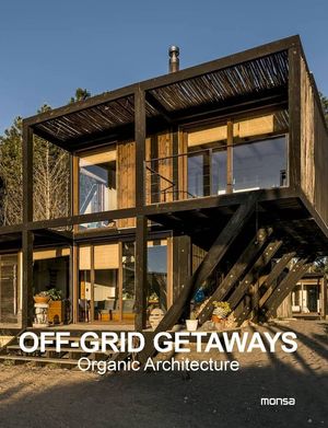 Off-Grid Getaways. Organic Architecture / Pd.