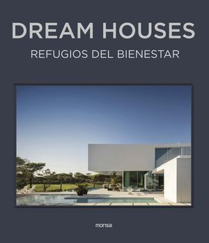 Dream Houses. Refugios del bienestar / Pd.