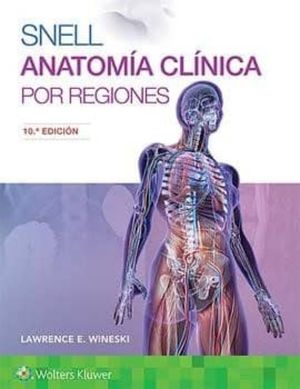 Snell. Anatomía clínica por regiones / 10 Ed.