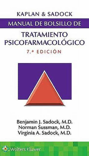 Kaplan Sadocks. Manual de bolsillo de tratamiento psicofarmacológico / 7 ed.