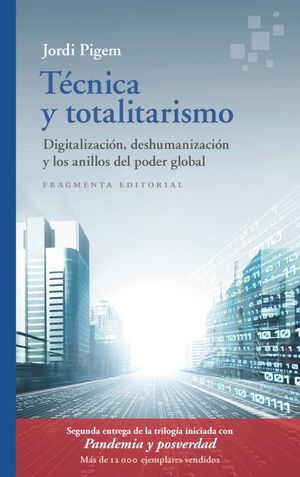 Técnica y totalitarismo. Digitalización, deshumanización y los anillos del poder global