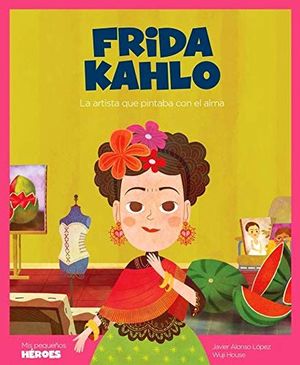 Frida Kahlo. La artista que pintaba con el alma / Pd.