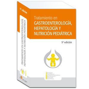 Tratamiento en Gastroenterología, Hepatología y Nutrición Pediátrica  / 5 ed.