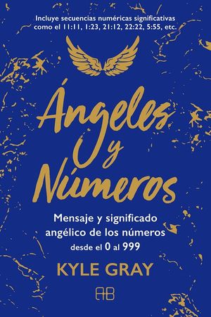 Ángeles y números. Mensaje y significado angélico de los números desde el 0 al 999