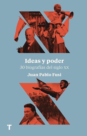 Ideas y poder. 30 biografías del siglo XX