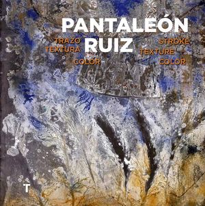 Pantaleón Ruiz. Trazo, textura, color