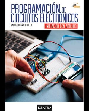 Programación de circuitos electrónicos. Iniciación con Arduino