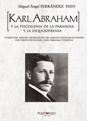 IBD - Karl Abraham y la psicogenia de la paranoia y la esquizofrenia