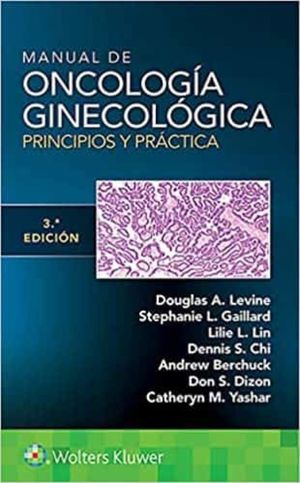 Manual de oncología ginecológica. Principios y práctica / 3 ed.
