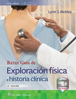 Bates. Guía de exploración física e historia clínica / 13 ed.