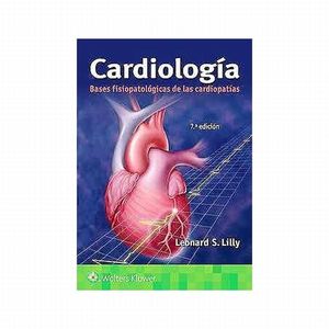 Cardiología. Bases fisiopatológicas de las cardiopatías / 7 ed.