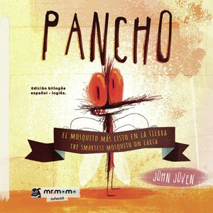 Pancho, el mosquito más listo en la tierra / The smartest mosquito on earth (Edición bilingüe)