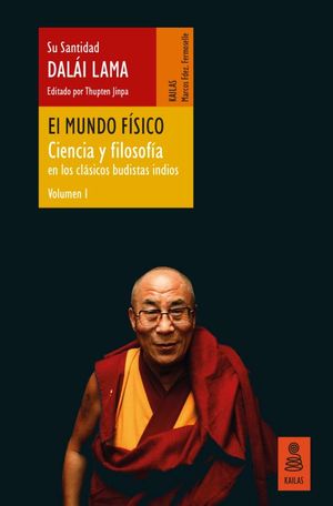 El mundo físico. Ciencia y filosofía en los clásicos budistas indios / Vol. 1