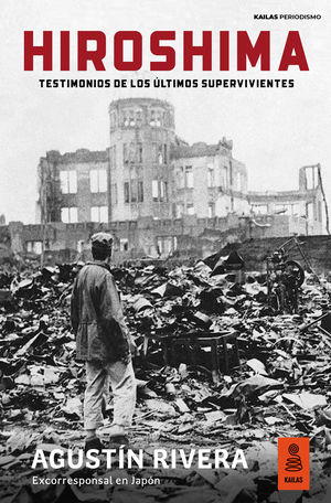 Hiroshima. Testimonios de los últimos supervivientes