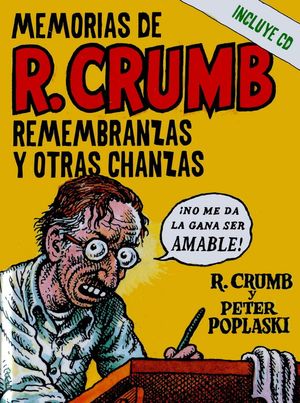 Memorias de R. Crumb. Remembranzas y otras chanzas / Pd. (incluye CD)