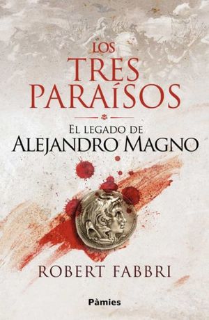 Los tres paraísos / El legado de Alejandro magno / vol. 2