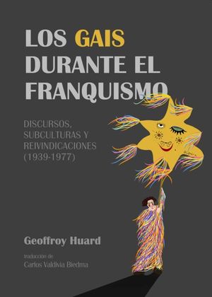 Los gais durante el franquismo. Discursos, subculturas y reivindicaciones (1939 - 1977)