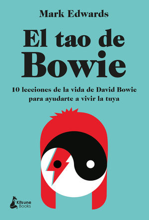El tao de Bowie. 10 lecciones de la vida de David Bowie para ayudarte a vivir la tuya / pd.