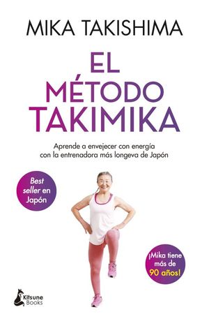 El método Takimika. Aprende a envejecer con energía con la entrenadora más longeva de Japón
