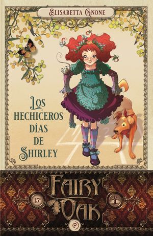 Los hechiceros días de Shirley. Fairy Oak 5 / Pd.