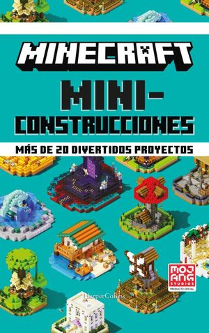 Minecraft. Miniconstrucciones. Más de 20 divertidos proyectos / Pd.