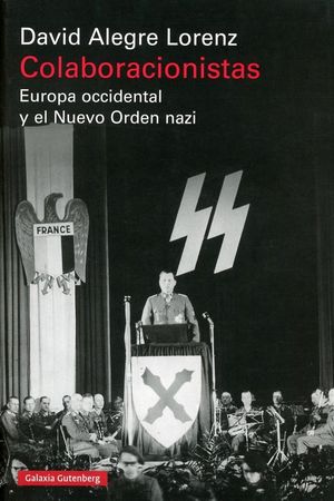 Colaboracionistas. Europa occidental y el Nuevo Orden nazi