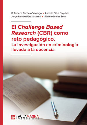 IBD - El Challenge Based Research (CBR) como reto pedagógico. La investigación en criminología llevada a la docencia