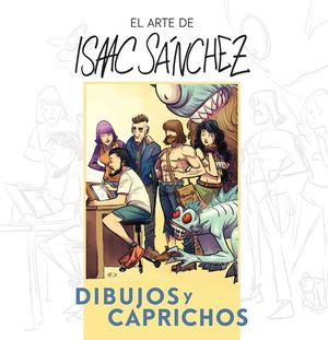 El arte de Isaac Sánchez. Dibujos y caprichos / Pd.