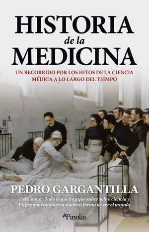 Historia de la medicina. Un recorrido por los hitos de la ciencia médica a lo largo del tiempo