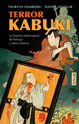 Terror kabuki. La historia sobrenatural de Yotsuya y otros clÃ¡sicos