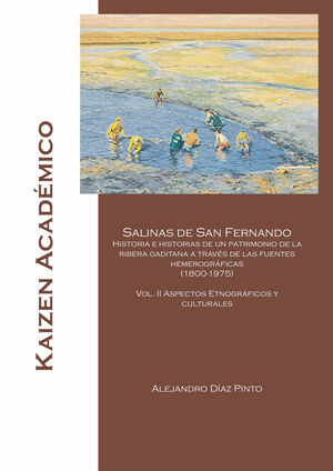 IBD - Salinas de San Fernando: Historias e historias de un patrimonio de la ribera gaditana a través de las fuentes hemerográficas (1800-1975)