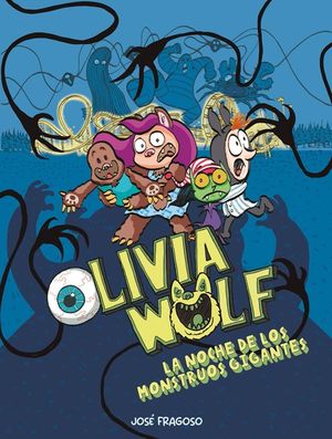 La noche de los monstruos gigantes. Olivia Wolf #2