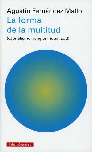 La forma de la multitud. Capitalismo, religión, identidad / Pd.
