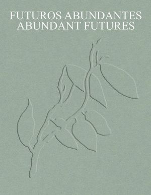 Futuros abundantes. Abundant futures / Pd.