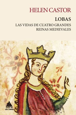 Lobas. Las vidas de cuatro grandes reinas medievales