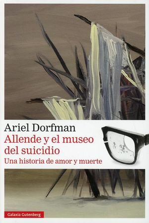 Allende y el museo del suicidio. Una historia de amor y muerte
