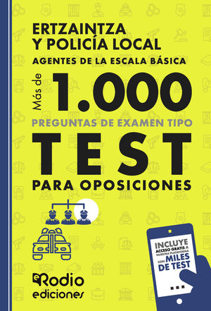 Ertzaintza y Policía Local. Más de mil preguntas de examen tipo Test para oposiciones. Agentes de la Escala Básica