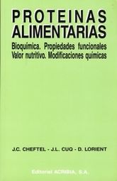 PROTEINAS ALIMENTARIAS. BIOQUIMICA PROPIEDADES FUNCIONALES VALOR NUTRITIVO MODIFICACIONES QUIMICAS