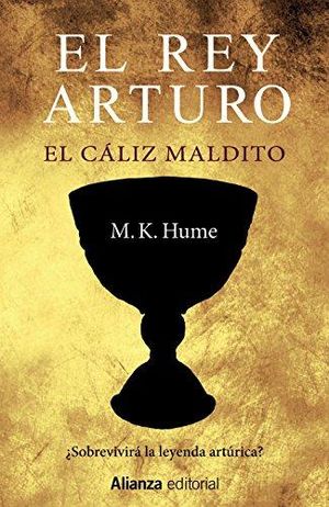 REY ARTURO, EL. EL CALIZ MALDITO / TRILOGIA DEL REY ARTURO III