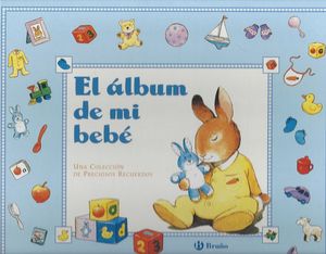 El Álbum de mi bebé. Una Colección de preciosos recuerdos. Niños / PD.