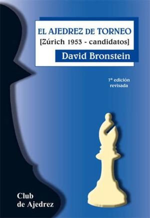 El ajedrez de torneo. Zúrich 1953 candidatos / 7 ed.
