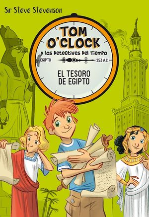El tesoro de Egipto / Tom O'Clock y los detectives del tiempo / Vol. 5