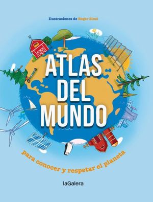 Atlas del mundo. Para conocer y respetar el planeta / Pd.