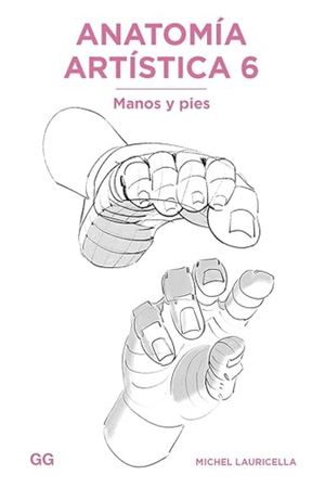Anatomía artística / vol. 06 / Manos y pies